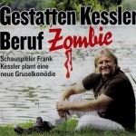 Gestatten Kessler, Beruf Zombie